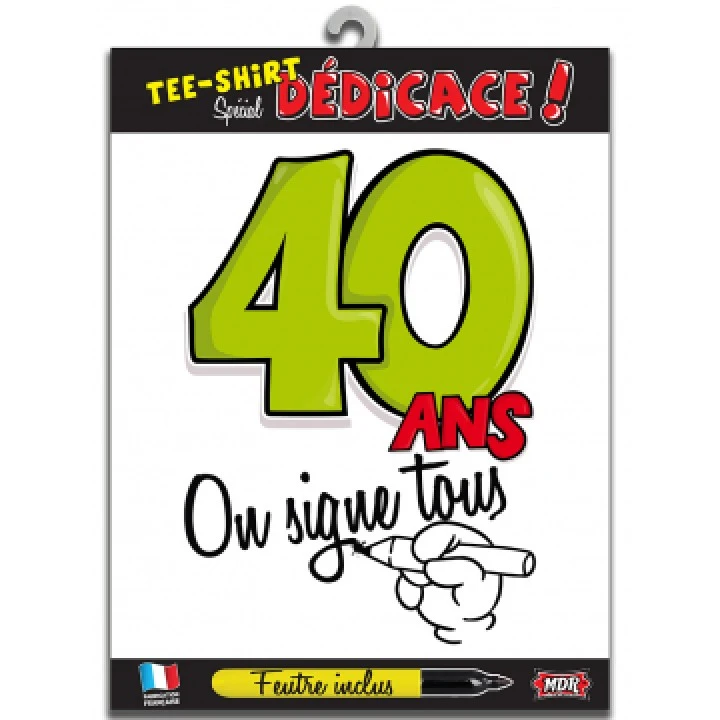 T-shirt Humoristique 40 Ans On Signe Tous + Feutre 1 T-shirt Humoristique 40 Ans On Signe Tous + Feutre